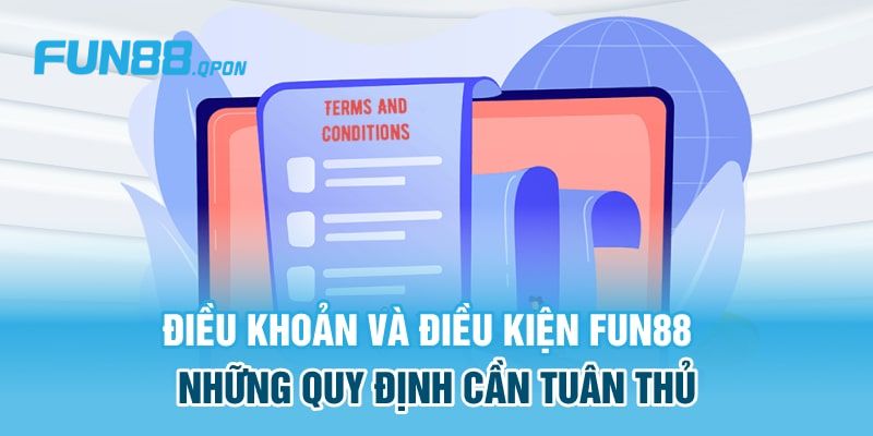 Chính sách điều khoản điều kiện mới nhất tại Fun88