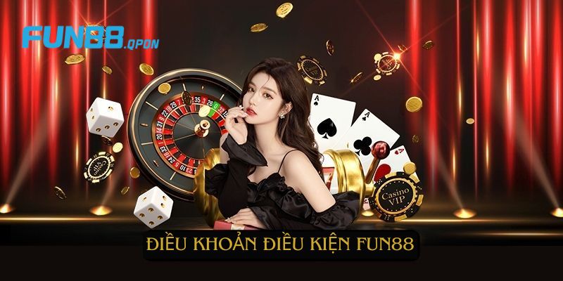 Điều khoản điều kiện nhà cái Fun88 là gì