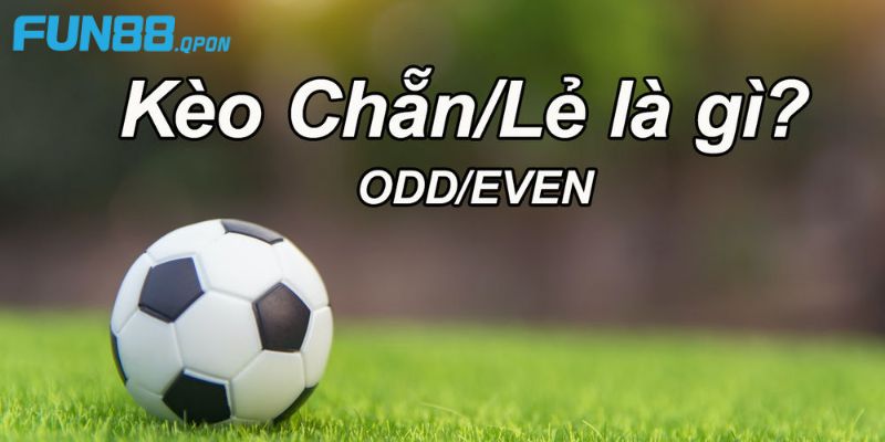 Khái quát sơ lược về kèo chẵn lẻ tại Fun88 