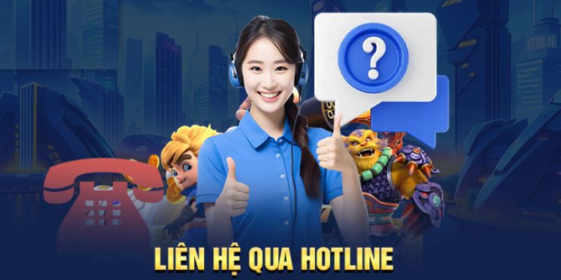 Liên hệ trực tiếp qua hotline nhà cái 